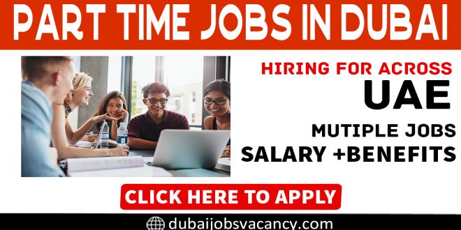 Part Time Jobs in Dubai For Male &amp; Female Students (Sept