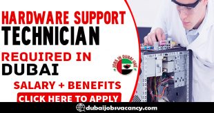 HARDWARE SUPPORT TECHNICIAN REQUIRED IN DUBAI