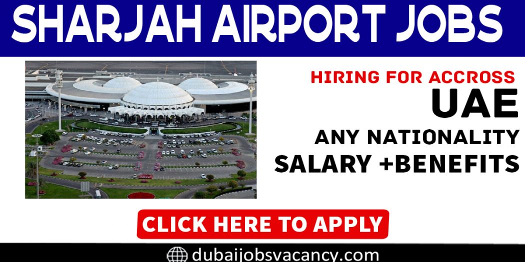 Sharjah Airport Jobs 2020 Announced Aviation Opportunities Dubai Job