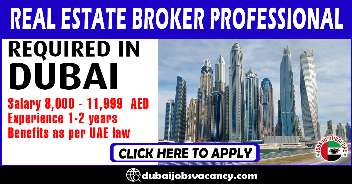 REAL ESTATE BROKER PROFESSIONAL REQUIRED IN DUBAI Dubai Job Vacancy