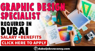 GRAPHIC DESIGN SPECIALIST REQUIRED IN DUBAI